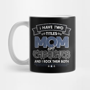 Funny Embalmer Mom Two Titles Mug